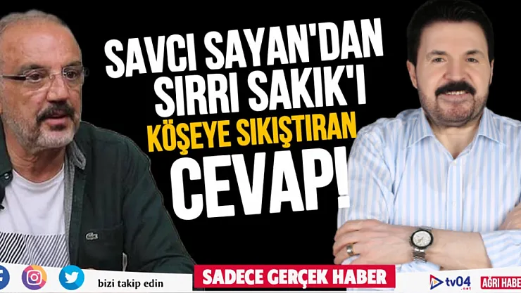 Savcı Sayan'dan, Sırrı Sakık'ı köşeye sıkıştıran cevap