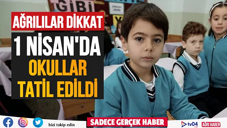 Son dakika… 1 Nisan'da okullar tatil edildi