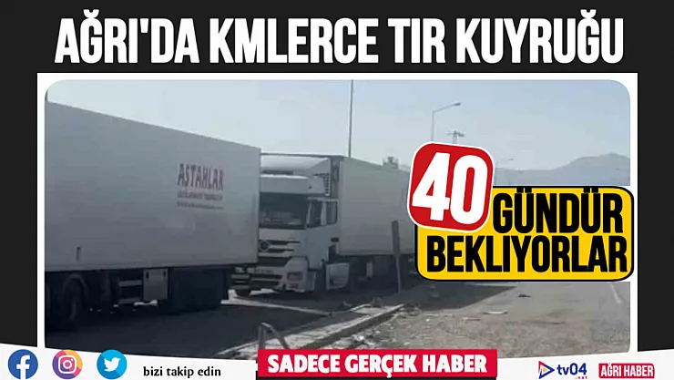 Tır sürücüleri Gürbulak Sınır Kapısında 40 gündür geçiş için sıra bekliyor