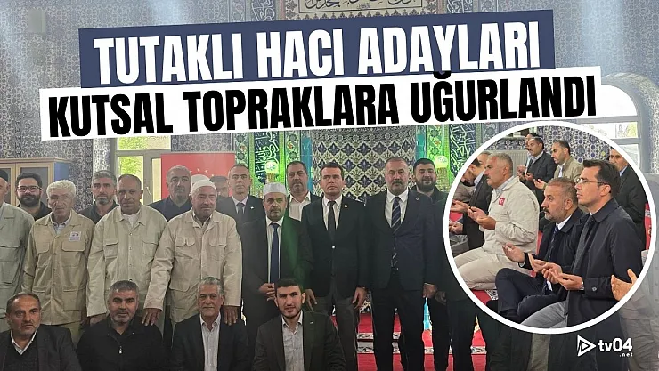 Tutaklı Hacı Adayları Dualarla Kutsal Topraklara Uğurlandı