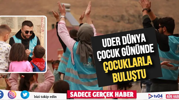 UDER Dünya Çocuk Günü'nde Ağrı'da çocuklarla buluştu