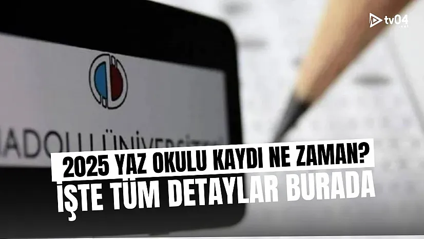 2025 AÖF Yaz Okulu Kayıtları Başlıyor: Tarihler, Ücretler ve Tüm Detaylar