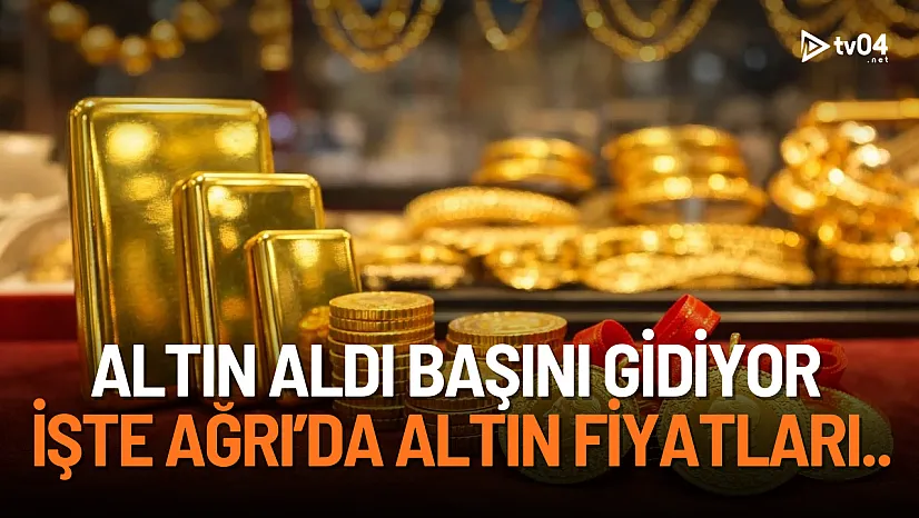 Ağrı'da altın fiyatları rekor seviyelere ulaştı