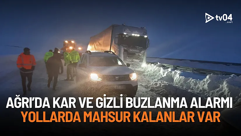 Ağrı'da kar ve gizli buz alarmı: Yollarda mahsur kalanlar var