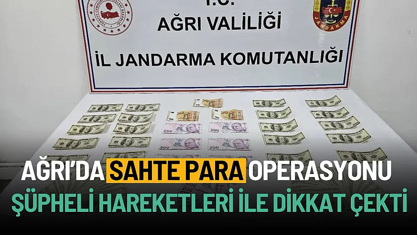 Ağrı'da şüpheli hareketleri ile dikkat çeken şahısın üzerinden sahte para çıktı!