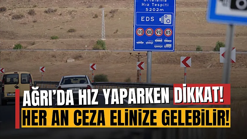 Ağrı'da Trafikte Yeni Dönem Başladı: Ortalama Hız Denetimleri Başlıyor!