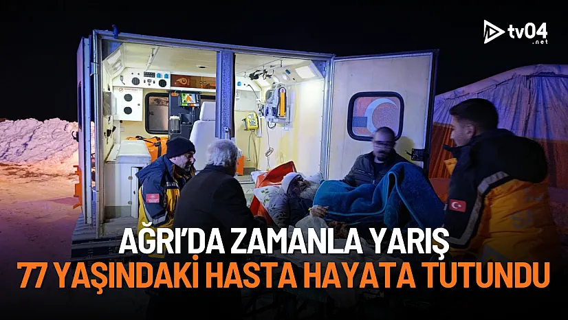 Ağrı'da zamanla yarış: Kapalı yollar açıldı, 77 yaşındaki hasta hayata tutundu
