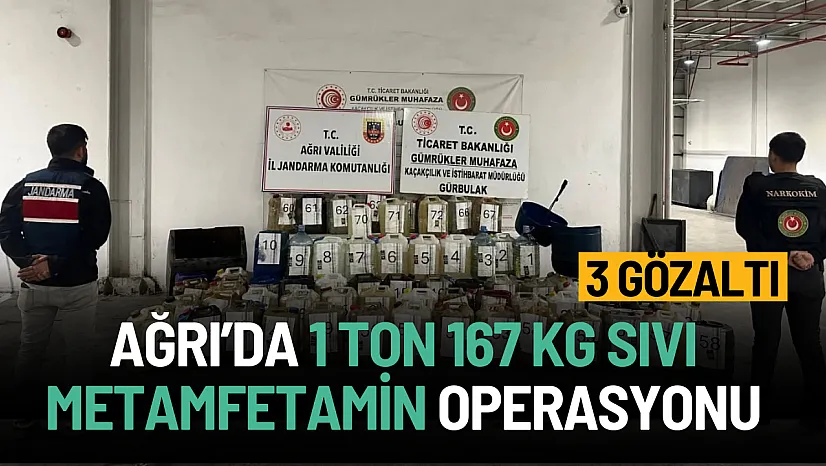 Ağrı Gürbulak'ta 1 Ton 167 Kg Sıvı Metamfetamin Operasyonu: 3 Gözaltı