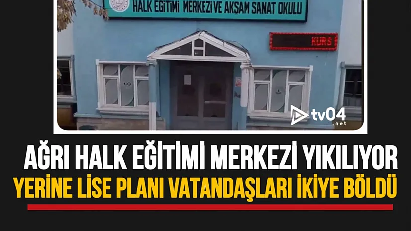 Ağrı Halk Eğitimi Merkezi Yıkılıyor mu? Yerine Lise Yapılması Planı Vatandaşları İkiye Böldü
