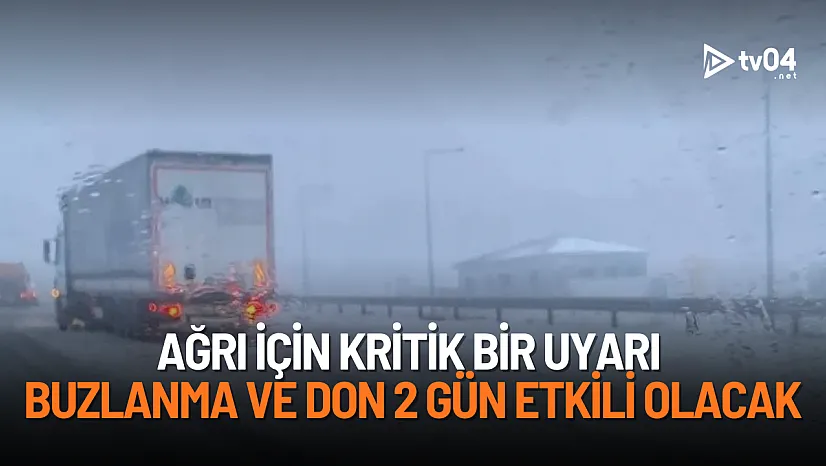 Ağrı için kritik uyarı: Buzlanma ve don 2 gün etkili olacak