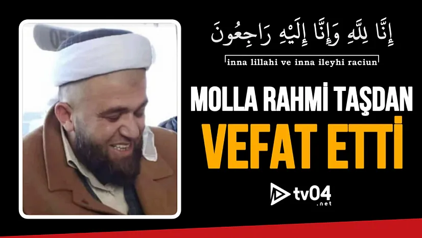Ağrı'nın Değerli Müderrisi Molla Rahmi Taşdan Vefat Etti