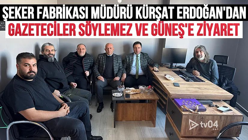 Ağrı Şeker Fabrikası Müdürü Erdoğan'dan Gazeteciler Söylemez ve Güneş'e Anlamlı Ziyaret