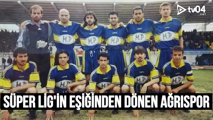 Ağrıspor Süper Lig'in Eşiğinden Döndü: Bir Şehrin Yarım Kalan Rüyası