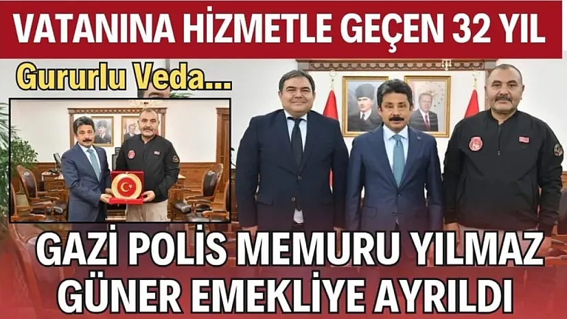 DEVLETE ADANMIŞ BİR ÖMÜR: GAZİ POLİS MEMURU YILMAZ GÜNER EMEKLİYE AYRILDI