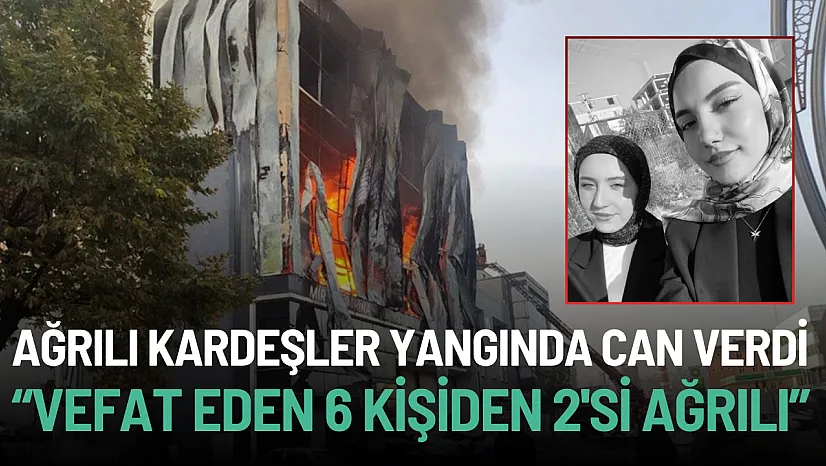 Dilovası'ndaki Kozmetik Yangınında Ağrılı Kardeşler Tuba ve Nisa Vefat Etti