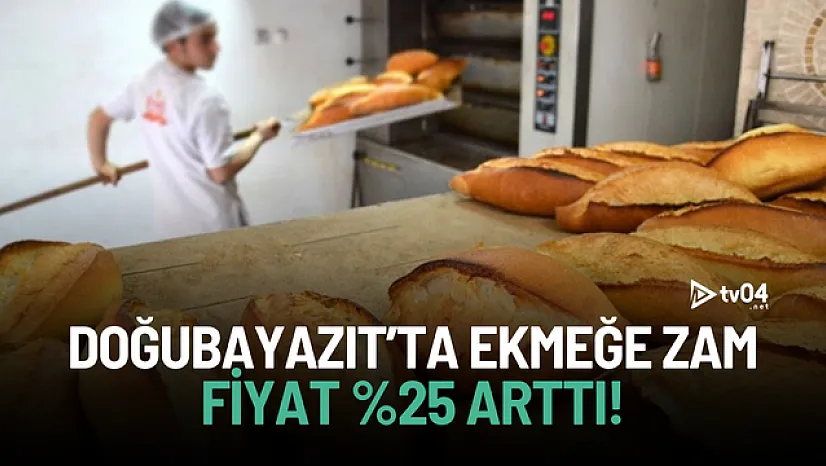 Doğubayazıt'ta Ekmek Fiyatlarına Zam: Somun Ekmek 10 TL Oldu!