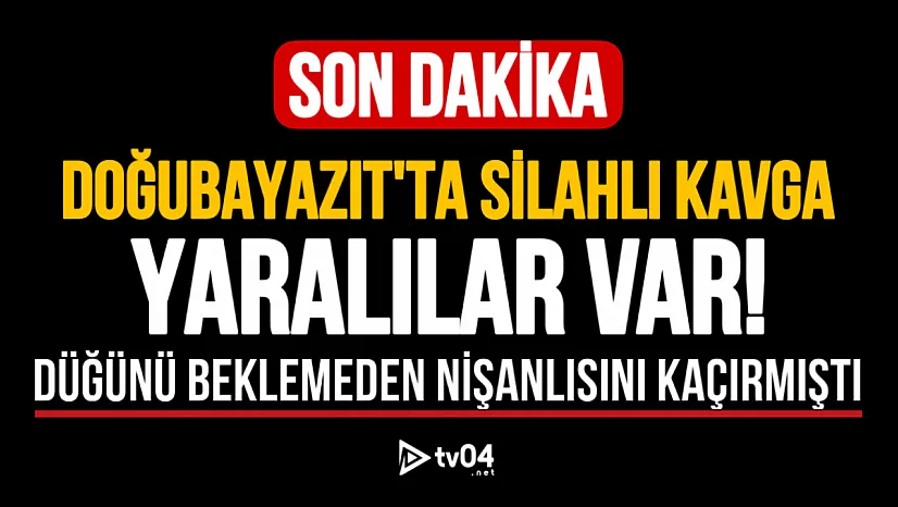 Doğubayazıt'ta İki Aile Arasında Silahlı Çatışma: Yaralılar Var