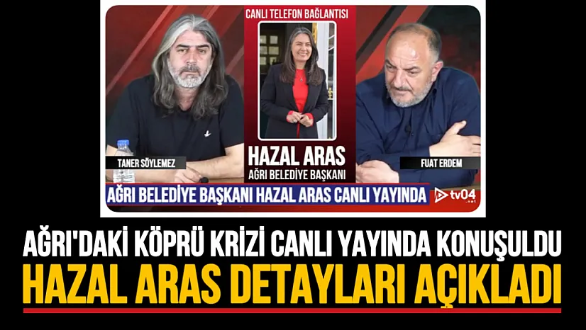 Hazal Aras'tan DSİ'ye Çağrı: Ağrı'daki Köprü Krizi Canlı Yayında Gündeme Geldi