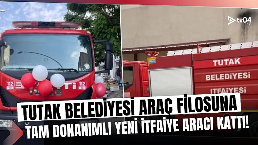 Tutak Araç Filosunu Büyütüyor! Başkan Fevzi Sayan'dan Tam Donanımlı İtfaiye Aracı