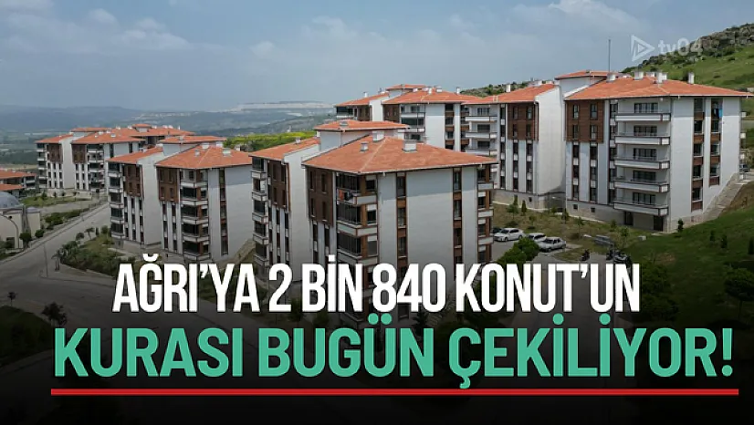 Yüzyılın Konut Projesi Ağrı'ya Geliyor: 2 Bin 840 Konut Yapılacak, Fiyat ve Taksitler Açıklandı
