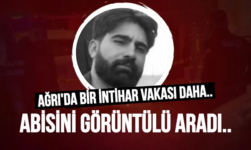 Ağrı'da 28 Yaşındaki Genç Yaşamına Son Verdi!