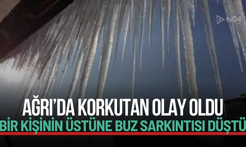 Ağrı'da Buz Sarkıtı Kazası: Çatıdan Düşen Buz Parçası Bir Kişiyi Yaraladı