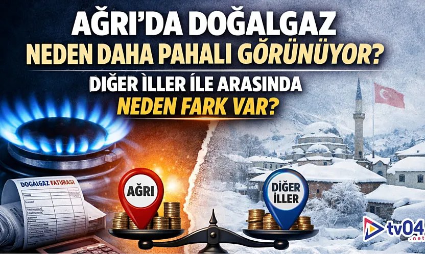 Ağrı'da doğalgaz neden daha pahalı görünüyor?