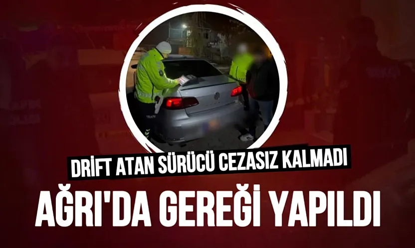 Ağrı'da 'Drift' Yapan Sürücüye Ağır Fatura: Ehliyetine El Konuldu