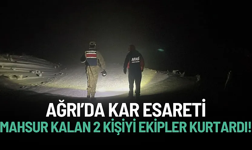 Ağrı'da kar esareti: Mahsur kalan 2 kişiyi AFAD ve Jandarma kurtardı