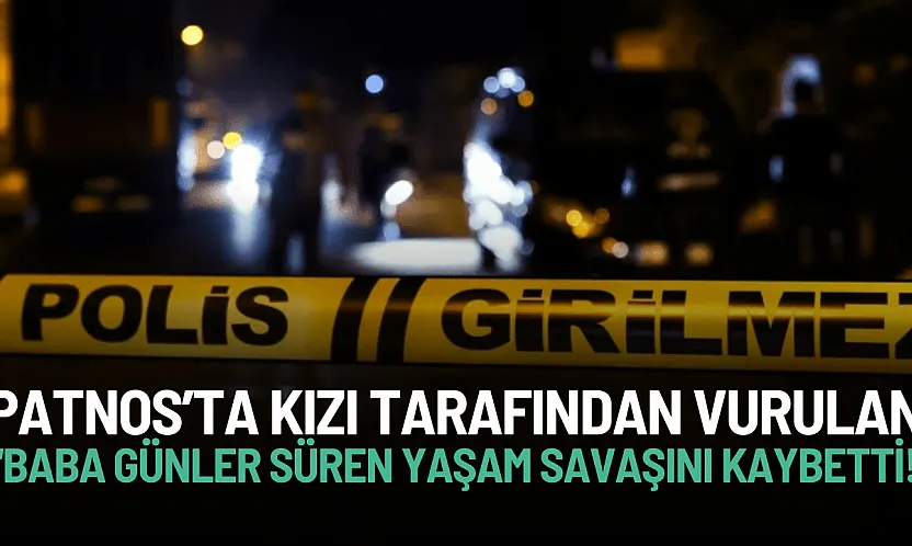 Ağrı'da Kızı Tarafından Vurulan Baba Hayatını Kaybetti