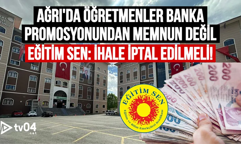 Ağrı'da Öğretmenler Banka Promosyonundan Memnun Değil! Eğitim Sen Ağrı Şubesi: 'İhale İptal Edilmeli'