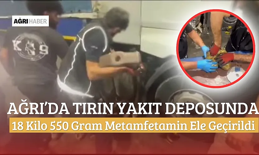 Ağrı'da Tırın Yakıt Deposunda 18 Kilo 550 Gram Metamfetamin Ele Geçirildi