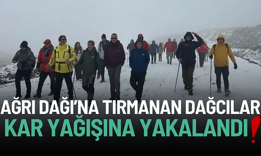Ağrı Dağı'nda 16 Kasım Zirve Macerası: Dağcılar Kara Yakalandı
