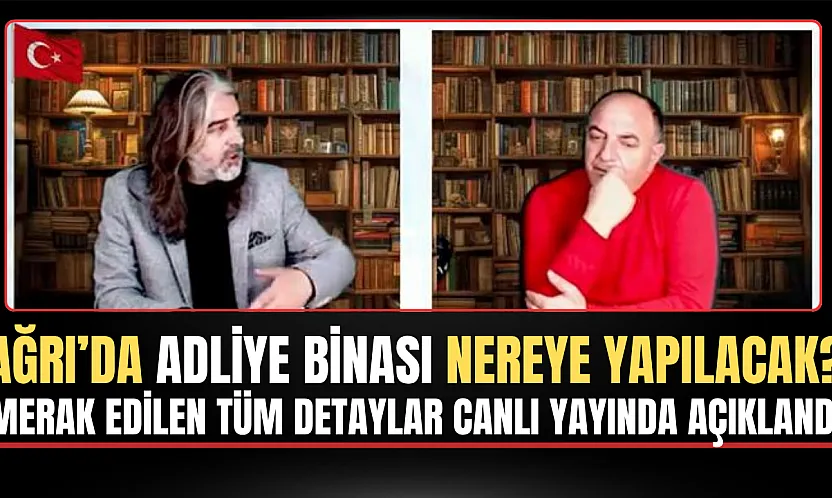 Ağrı Yeni Adliye Binasının Yeri Belli Oldu: İhale Bugün Yapılıyor!