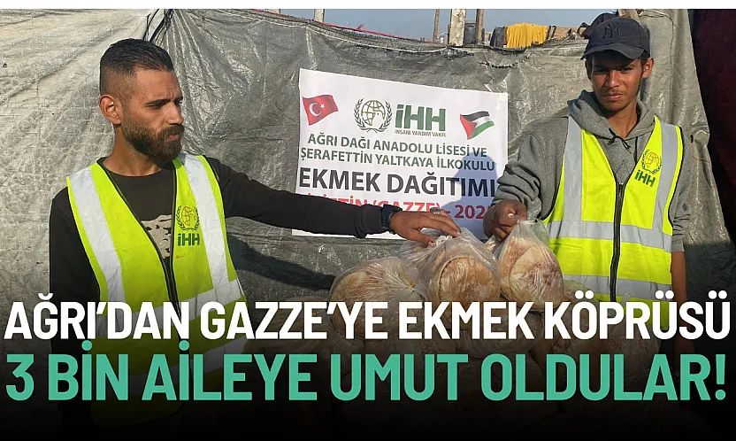 Ağrılı Öğrencilerden Gazze'ye 'Ekmek' Köprüsü: 3000 Aileye Umut Oldular