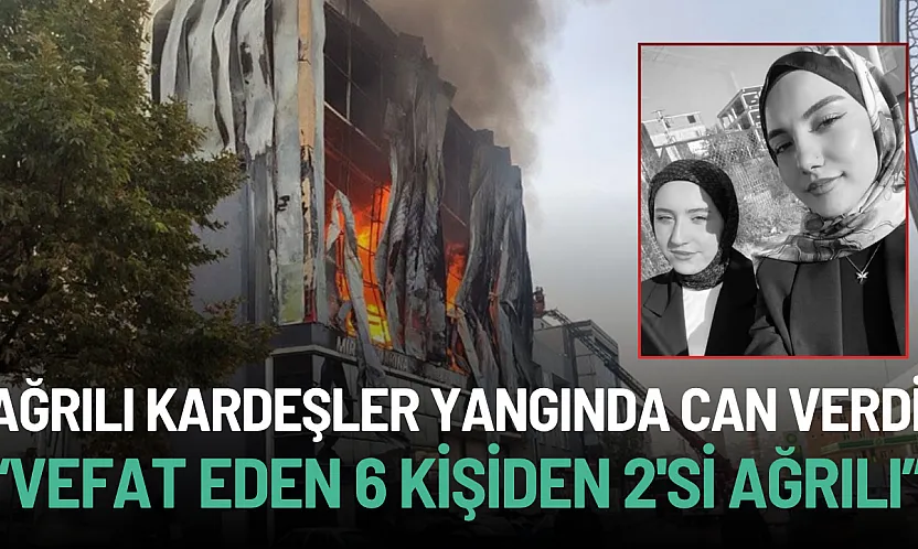 Dilovası'ndaki Kozmetik Yangınında Ağrılı Kardeşler Tuba ve Nisa Vefat Etti
