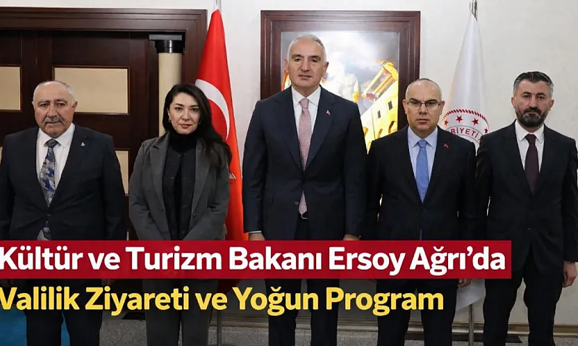 Kültür ve Turizm Bakanı Ersoy Ağrı'da: Valilik Ziyareti ve Yoğun Program