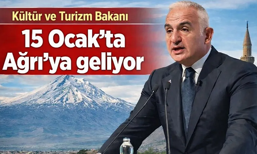 Kültür ve Turizm Bakanı Mehmet Nuri Ersoy 15 Ocak'ta Ağrı'ya Geliyor