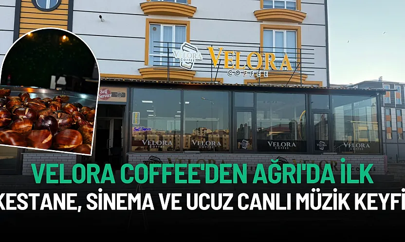 Velora Coffee'den Ağrı'da İlk: Kestane, Sinema ve Ucuz Canlı Müzik Keyfi!
