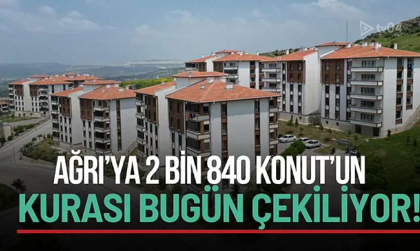 Yüzyılın Konut Projesi Ağrı'ya Geliyor: 2 Bin 840 Konut Yapılacak, Fiyat ve Taksitler Açıklandı